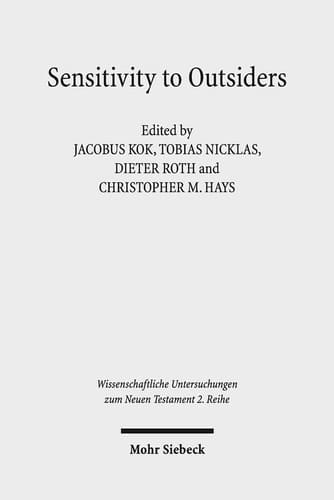 Sensitivity Towards Outsiders Exploring the Dynamic Relationship Between Mission and Ethics in the New Testament and Early Christianity
