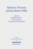 Yahwistic Diversity and the Hebrew Bible Tracing Perspectives of Group Identity from Judah, Samaria, and the Diaspora in Biblical Traditions