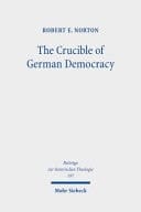 The Crucible of German Democracy Ernst Troeltsch and the First World War