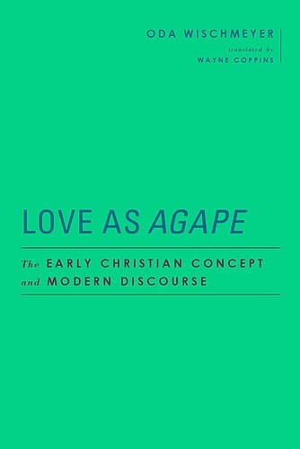 Love as Agape The Early Christian Concept and Modern Discourse
