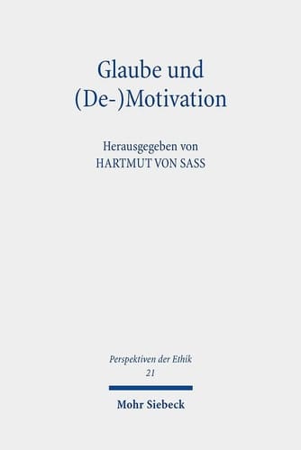 Glaube und (De-)Motivation Beiträge zur theologischen Ethik