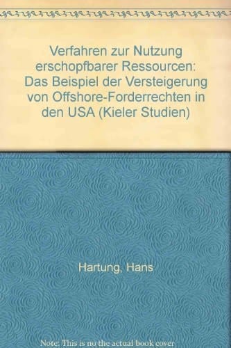 Verfahren zur Nutzung erschöpfbarer Ressourcen: Das Beispiel der Versteigerung von Offshore-Förderrechten in den USA (Kieler Studien) (German Edition)