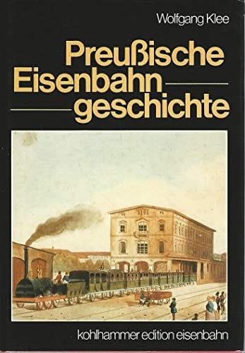 Preussische Eisenbahngeschichte (Kohlhammer Edition Eisenbahn) (German Edition)