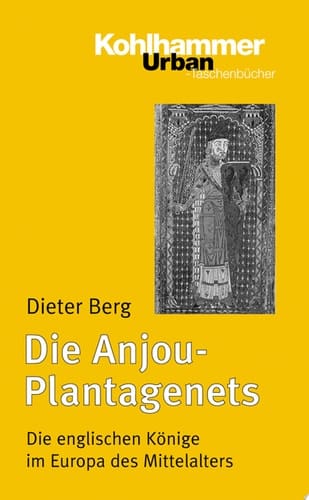 Die Anjou-Plantagenets Die englischen Könige im Europa des Mittelalters (1100-1400)