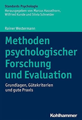 Methoden psychologischer Forschung und Evaluation Grundlagen, Gütekriterien und Anwendungen