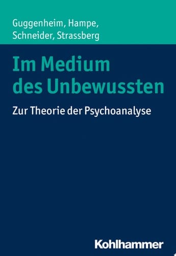 Im Medium des Unbewussten Zur Theorie der Psychoanalyse