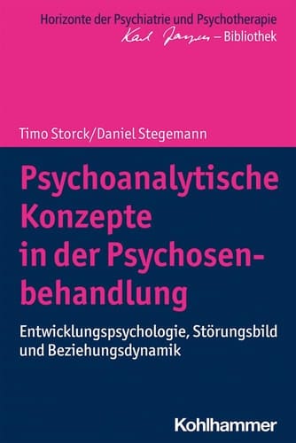 Psychoanalytische Konzepte in der Psychosenbehandlung Entwicklungspsychologie, Störungsbild und Beziehungsdynamik