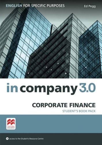 Corporate Finance/In Company 3.0 - Corporate Finance English for Specific Purposes/Student's Book with Online-Student's Resource Center