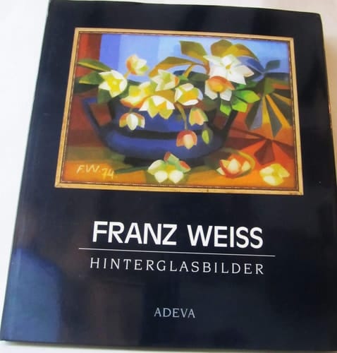 Franz Weiss Hinterglasbilder 1948-1998