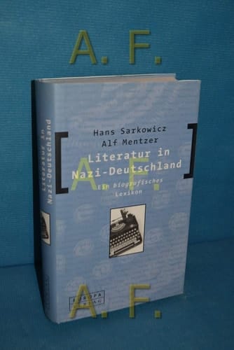 Literatur in Nazi- Deutschland. Ein biografisches Lexikon.