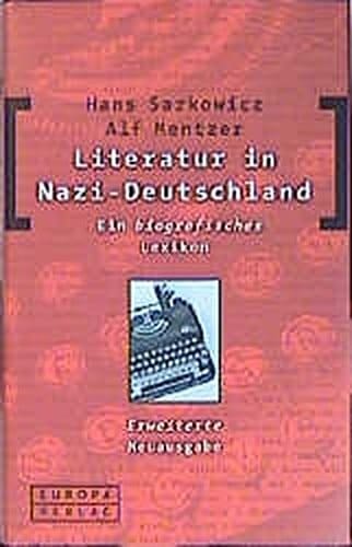 Literatur in Nazi-Deutschland: Ein Biografisches Lexikon