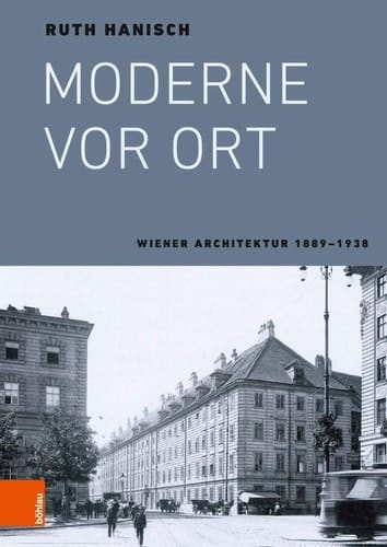 Moderne vor Ort Wiener Architektur 1889-1938