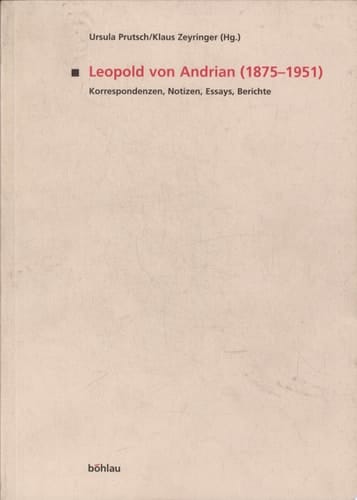 Leopold von Andrian (1875-1951) Korrespondenzen, Notizen, Essays, Berichte
