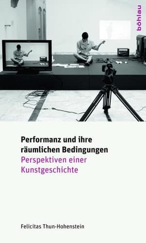 Performanz und ihre räumlichen Bedingungen Perspektiven einer Kunstgeschichte