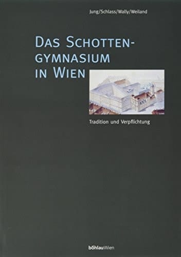 Das Schottengymnasium in Wien Tradition und Verpflichtung