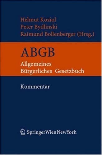 Kurzkommentar zum ABGB Allgemeines bürgerliches Gesetzbuch, Ehegesetz, Konsumentenschutzgesetz, IPR-Gesetz und Europäisches Vertragsstatutübereinkommen