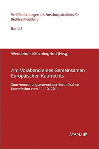 Am Vorabend eines gemeinsamen europäischen Kaufrechts zum Verordnungsentwurf der Europäischen Kommission vom 11.10.2011 KOM(2011) 635 endg