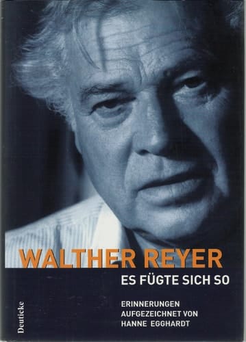 Walther Reyer, Es fügte sich so . . .