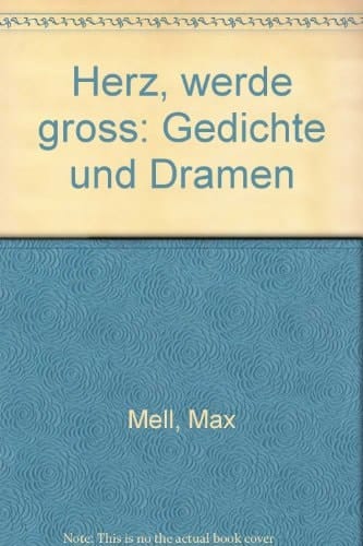 Herz, werde gross Gedichte und Dramen