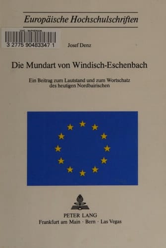 Die Mundart von Windisch-Eschenbach ; ein Beitrag zum Lautstand und zum Wortschatz des heutigen Nordbairischen