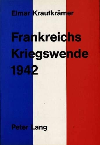 Frankreichs Kriegswende 1942 (German Edition)