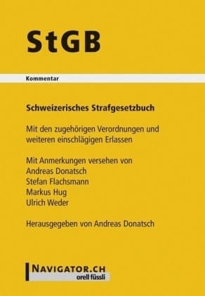 StGB Schweizerisches Strafgesetzbuch und Strafbestimmungen des SVG, BetmG und ANAG, inkl. VStGB, Rechtshilfekonkordat, Auszüge aus dem BGG und der BStP, SGG, OHG samt OHV und AT alt StGB (in der bis Ende 2006 geltenden Fassung) : StGB, SVG, BetmG und ANAG mit Kommentar