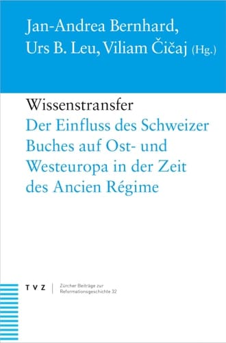Wissenstransfer der Einfluss des Schweizer Buches auf Ost- und Westeuropa in der Zeit des Ancien Régime