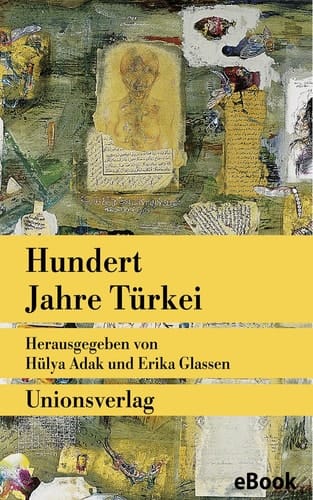 Hundert Jahre Türkei - Zeitzeugen erzählen. Türkische Bibliothek