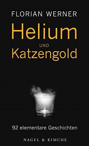 Helium und Katzengold 92 elementare Geschichten