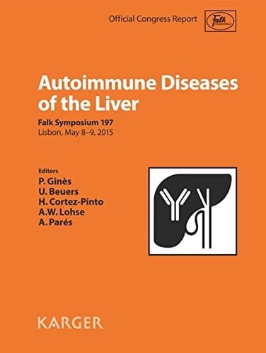 Autoimmune Diseases of the Liver Falk Symposium 197, Lisbon, May 2015: Official Congress Report Reprint Of: Digestive Diseases 2015, Vol. 33, Suppl. 2 .