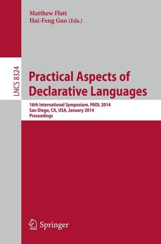 Practical Aspects of Declarative Languages 16th International Symposium, PADL 2014, San Diego, CA, USA, January 19-20, 2014, Proceedings