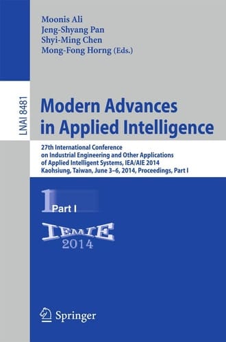 Modern Advances in Applied Intelligence 27th International Conference on Industrial Engineering and Other Applications of Applied Intelligent Systems, IEA/AIE 2014, Kaohsiung, Taiwan, June 3-6, 2014, Proceedings, Part I
