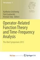 Operator-Related Function Theory and Time-Frequency Analysis The Abel Symposium 2012