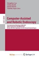 Computer-Assisted and Robotic Endoscopy First International Workshop, Care 2014, Held in Conjunction with Miccai 2014, Boston, Ma, USA, September 18, 2014. Revised Selected Papers