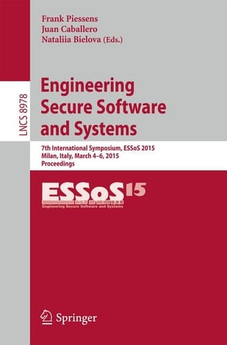 Engineering Secure Software and Systems 7th International Symposium, ESSoS 2015, Milan, Italy, March 4-6, 2015, Proceedings