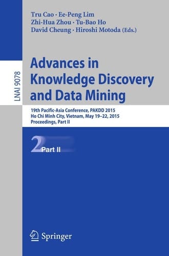 Advances in Knowledge Discovery and Data Mining 19th Pacific-Asia Conference, PAKDD 2015, Ho Chi Minh City, Vietnam, May 19-22, 2015, Proceedings, Part II