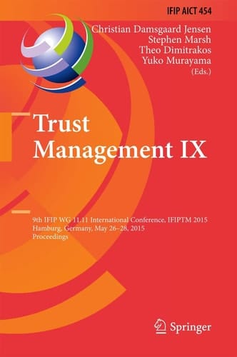Trust Management IX 9th IFIP WG 11.11 International Conference, IFIPTM 2015, Hamburg, Germany, May 26-28, 2015, Proceedings