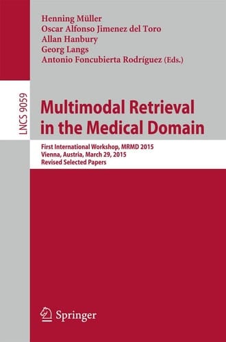 Multimodal Retrieval in the Medical Domain First International Workshop, MRMD 2015, Vienna, Austria, March 29, 2015, Revised Selected Papers