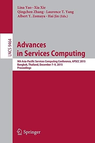 Advances in Services Computing 9th Asia-Pacific Services Computing Conference, APSCC 2015, Bangkok, Thailand, December 7-9, 2015, Proceedings