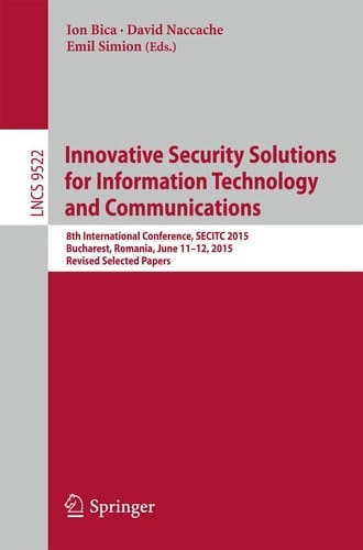 Innovative Security Solutions for Information Technology and Communications 8th International Conference, SECITC 2015, Bucharest, Romania, June 11-12, 2015. Revised Selected Papers