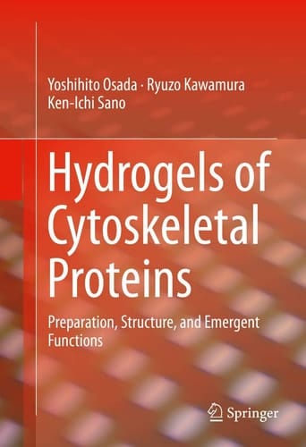 Hydrogels of Cytoskeletal Proteins Preparation, Structure, and Emergent Functions