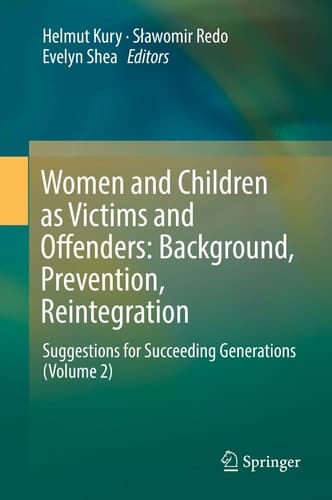 Women and Children as Victims and Offenders: Background, Prevention, Reintegration Suggestions for Succeeding Generations (Volume 2)