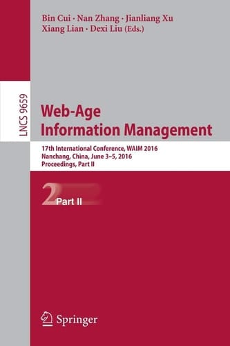 Web-Age Information Management 17th International Conference, WAIM 2016, Nanchang, China, June 3-5, 2016, Proceedings, Part II