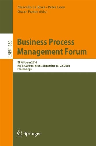 Business Process Management Forum BPM Forum 2016, Rio de Janeiro, Brazil, September 18-22, 2016, Proceedings