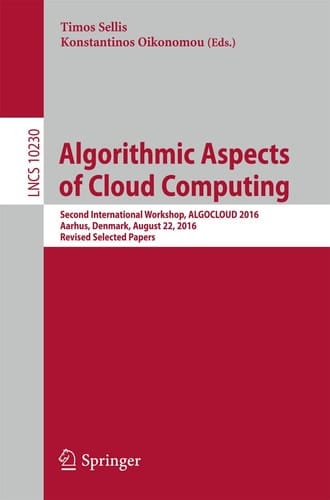Algorithmic Aspects of Cloud Computing Second International Workshop, ALGOCLOUD 2016, Aarhus, Denmark, August 22, 2016, Revised Selected Papers