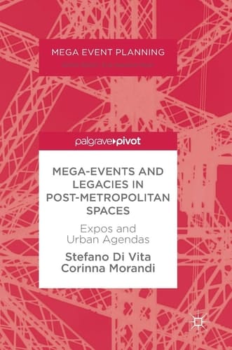 Mega-Events and Legacies in Post-Metropolitan Spaces Expos and Urban Agendas