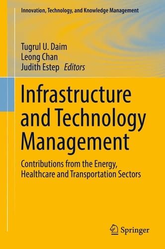 Infrastructure and Technology Management Contributions from the Energy, Healthcare and Transportation Sectors
