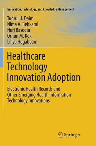 Healthcare Technology Innovation Adoption Electronic Health Records and Other Emerging Health Information Technology Innovations