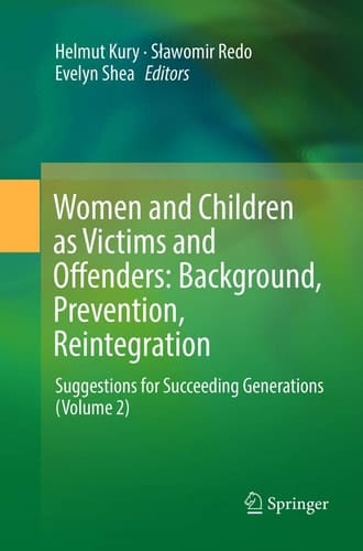 Women and Children as Victims and Offenders: Background, Prevention, Reintegration Suggestions for Succeeding Generations (Volume 2)