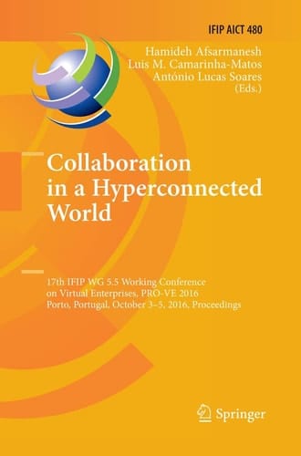 Collaboration in a Hyperconnected World 17th IFIP WG 5.5 Working Conference on Virtual Enterprises, PRO-VE 2016, Porto, Portugal, October 3-5, 2016, Proceedings